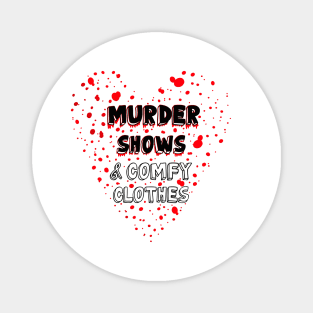 Murder Shows & Comfy Clothes Magnet